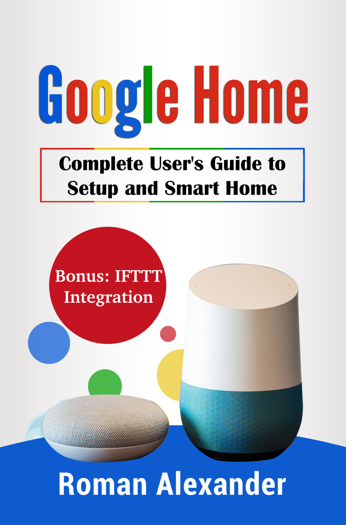 Google Home The manual a guide to Google Assistant Smart Home System